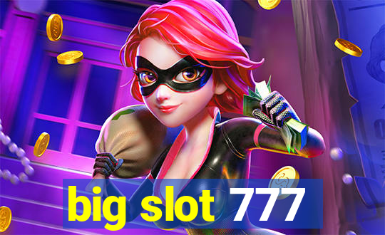 big slot 777