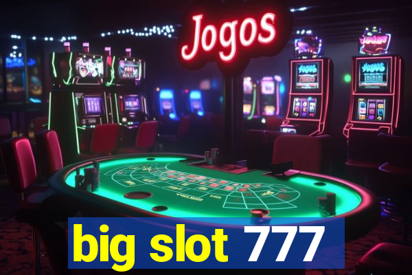 big slot 777