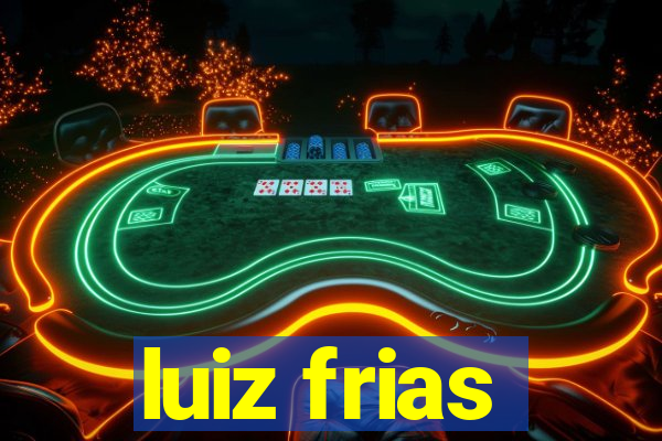 luiz frias