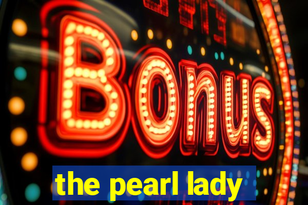 the pearl lady