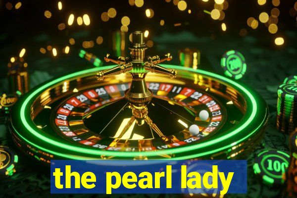 the pearl lady