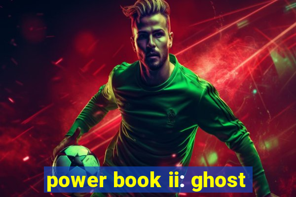 power book ii: ghost