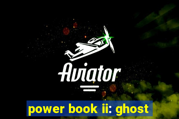 power book ii: ghost