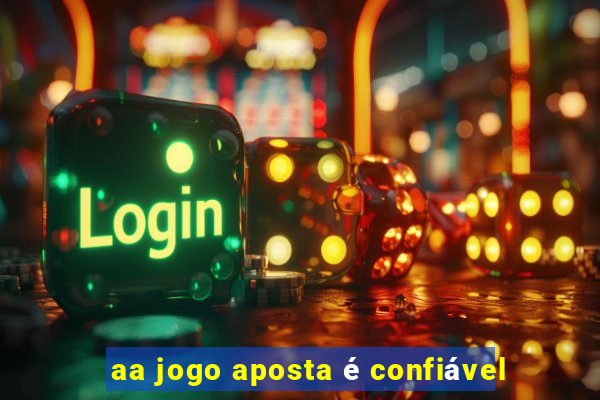 aa jogo aposta é confiável