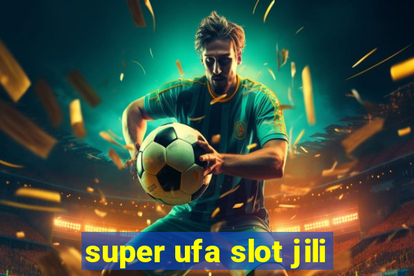 super ufa slot jili