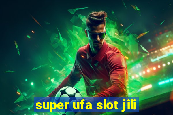 super ufa slot jili