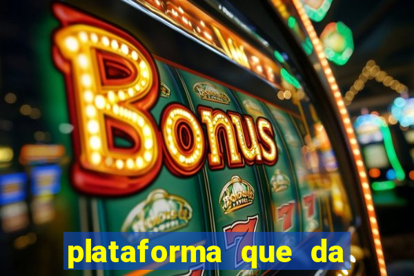 plataforma que da b?nus no cadastro