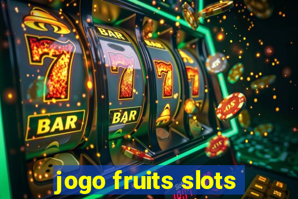 jogo fruits slots