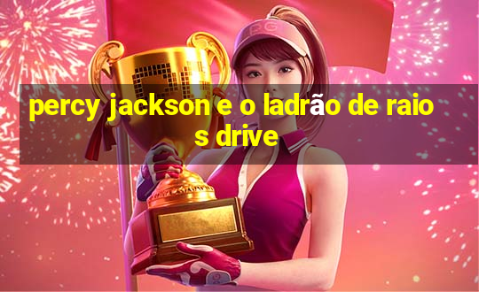 percy jackson e o ladrão de raios drive