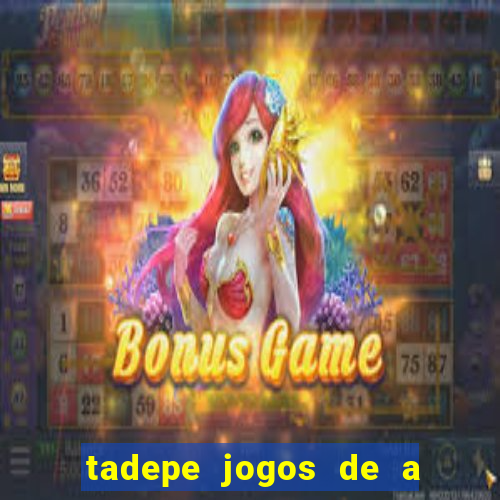 tadepe jogos de a  o