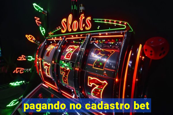 pagando no cadastro bet