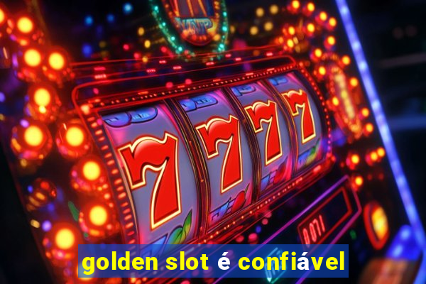 golden slot é confiável