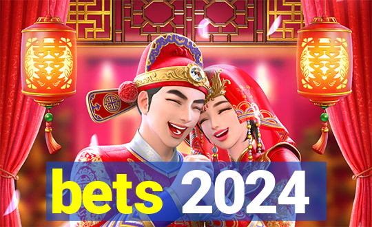 bets 2024