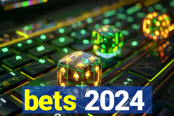 bets 2024