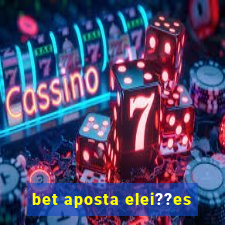 bet aposta elei??es