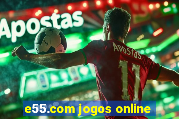 e55.com jogos online