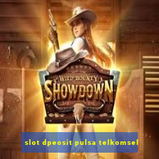 slot dpeosit pulsa telkomsel