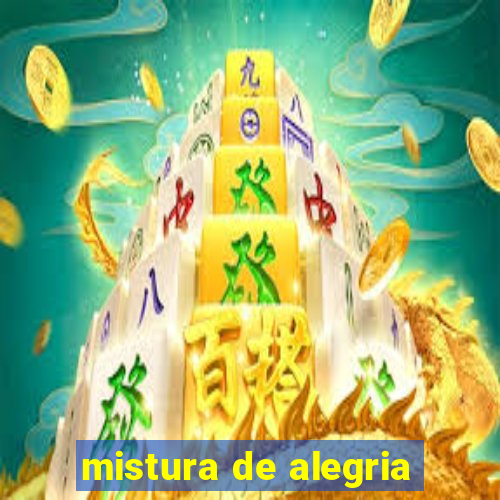 mistura de alegria