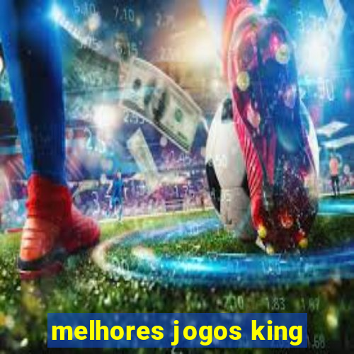 melhores jogos king