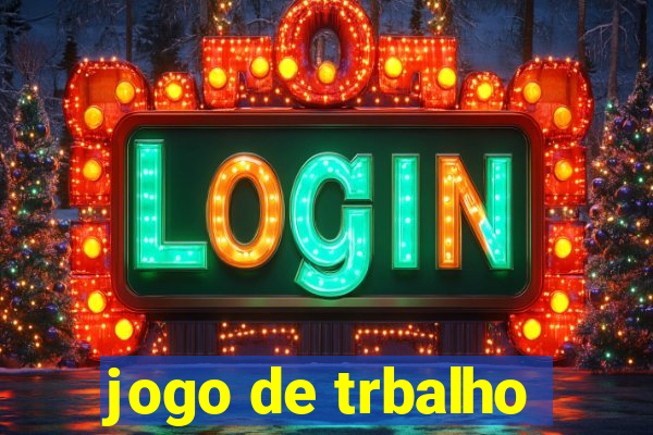 jogo de trbalho