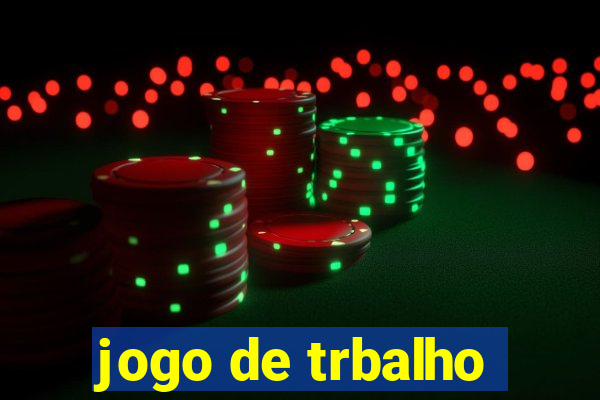 jogo de trbalho