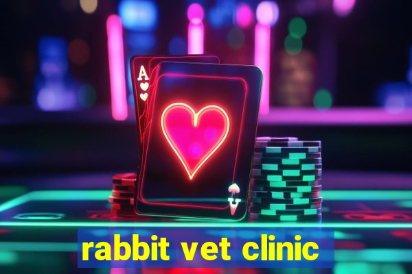 rabbit vet clinic