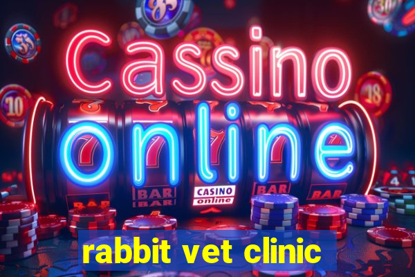 rabbit vet clinic