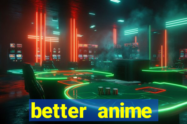 better anime download apk