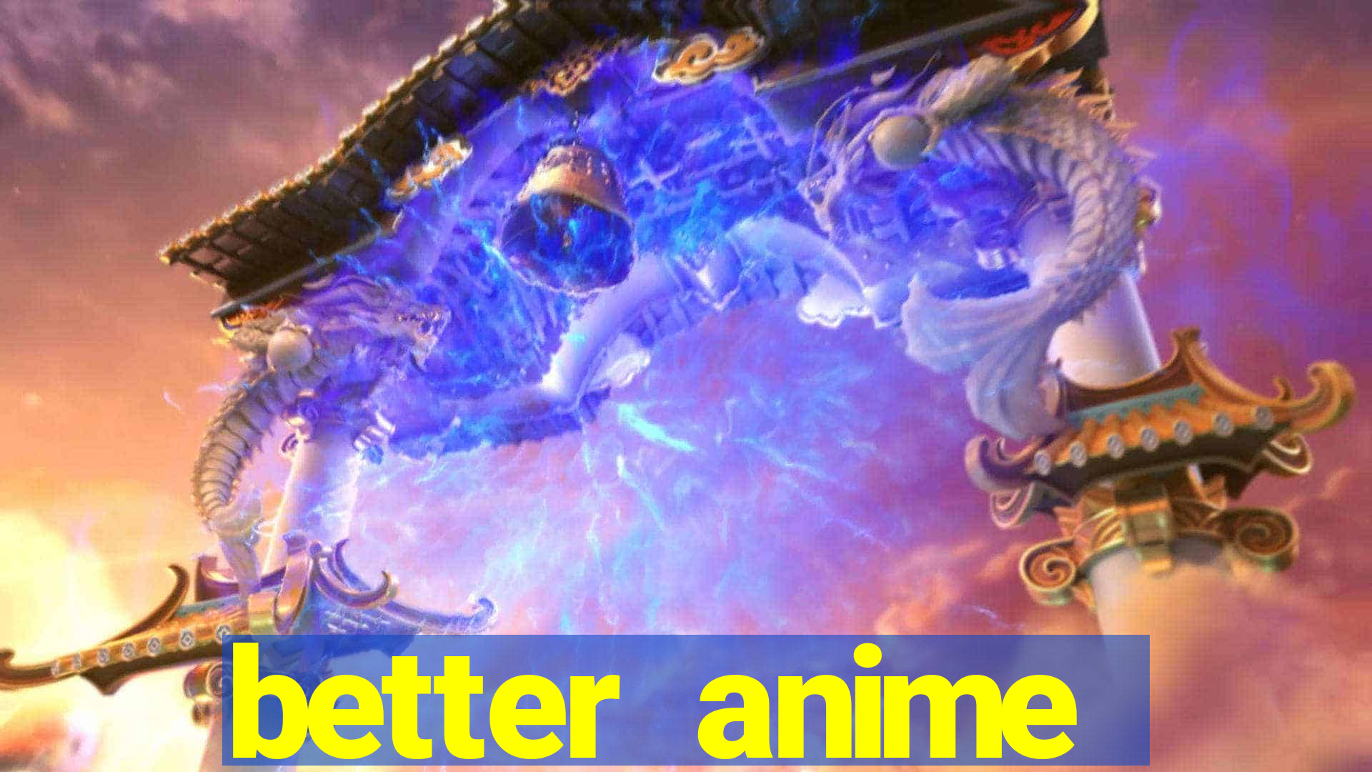 better anime download apk