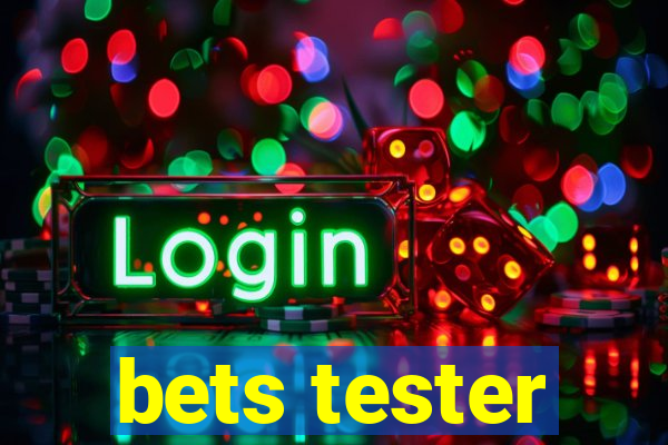 bets tester