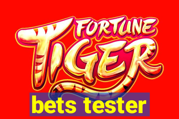 bets tester