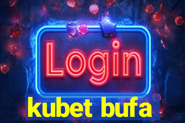 kubet bufa