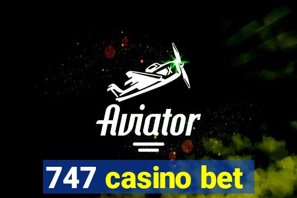 747 casino bet