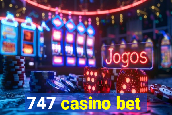 747 casino bet