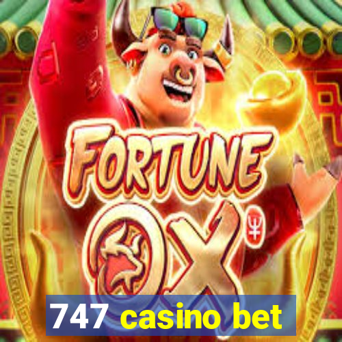 747 casino bet