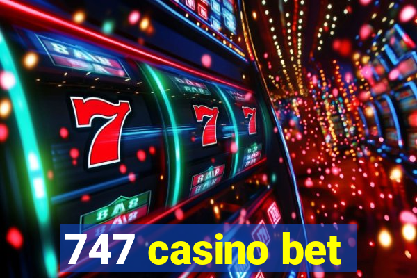 747 casino bet