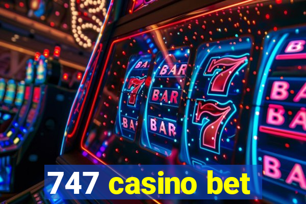 747 casino bet