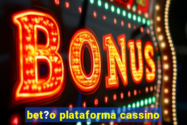 bet?o plataforma cassino