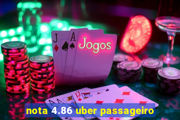 nota 4.86 uber passageiro