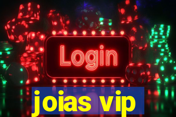 joias vip