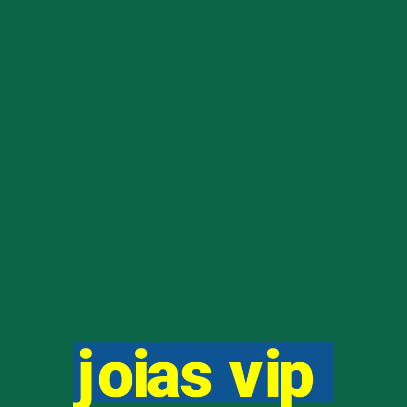 joias vip