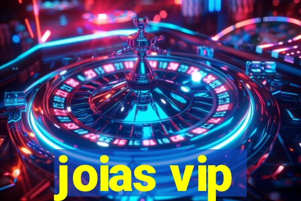 joias vip