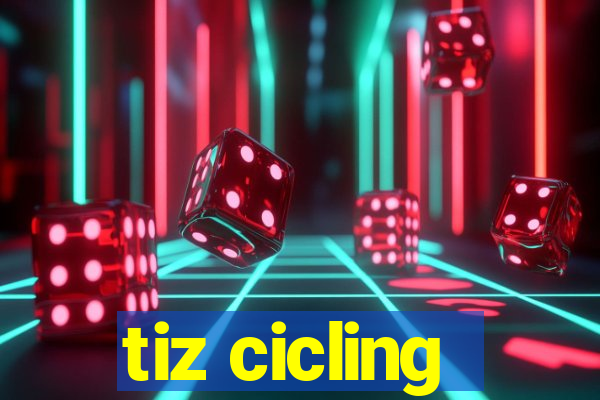 tiz cicling