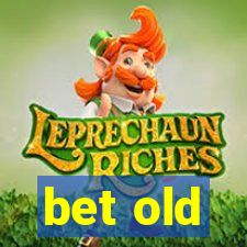 bet old