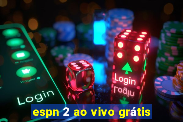 espn 2 ao vivo grátis