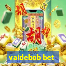 vaidebob bet