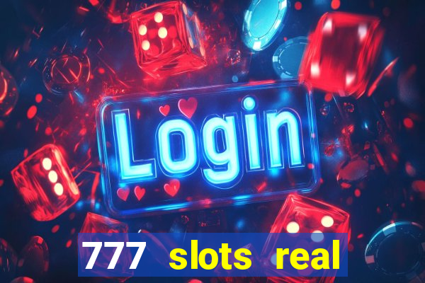 777 slots real cash 2022