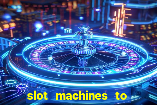 slot machines to play online