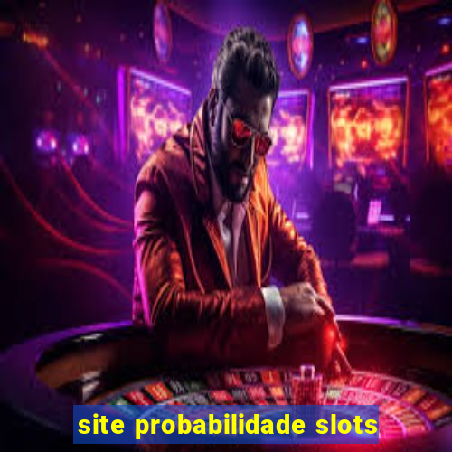 site probabilidade slots