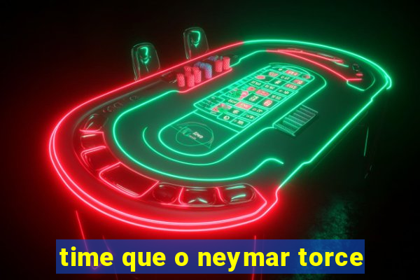 time que o neymar torce